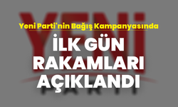 Yeni Parti'nin Bağış Kampanyasında İlk Gün Rakamları Açıklandı