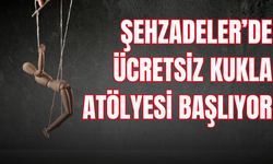 Şehzadeler’de Ücretsiz Kukla Atölyesi Başlıyor