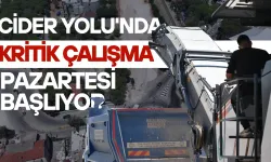 Cider Yolu'nda Kritik Çalışma Pazartesi Başlıyor