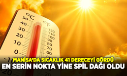 Manisa'da Sıcaklık 41 Dereceyi Gördü: En Serin Nokta Yine Spil Dağı Oldu
