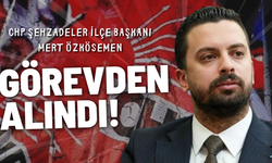 CHP Şehzadeler İlçe Başkanı Mert Özkösemen görevden alındı