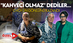 "Kahveci Olmaz" Dediler... O Köyün Gönlünü Kazandı