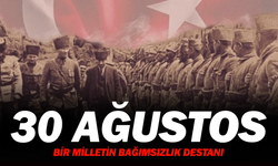 30 Ağustos: Bir milletin bağımsızlık destanı