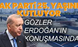AK Parti 25. yaşını kutluyor: Gözler Erdoğan’ın konuşmasında