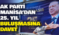 AK Parti Manisa’dan 25. yıl buluşmasına davet