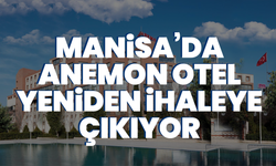 Manisa’da Anemon Otel yeniden ihaleye çıkıyor: 26 yıllık kiralama için tarih belli oldu