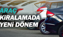 Araç kiralamada yeni dönem: 6 yaşını geçen araçlara yasak