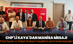 CHP’li Kaya’dan Manisa mesajı: “Ferdi Zeyrek ve Gülşah Durbay’ın hayallerini yarım bırakmayacağız”