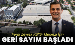 Ferdi Zeyrek Kültür Merkezi İçin Geri Sayım Başladı