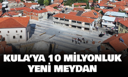 Kula’ya 10 milyonluk yeni meydan