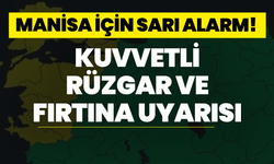 Manisa İçin Sarı Alarm! Kuvvetli Rüzgar ve Fırtına Uyarısı