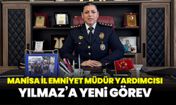 Manisa İl Emniyet Müdür Yardımcısı Yılmaz’a yeni görev