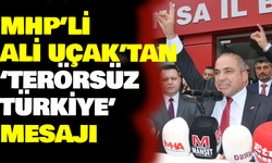 MHP’li Ali Uçak’tan ‘Terörsüz Türkiye’ mesajı