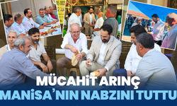 Mücahit Arınç Manisa’nın nabzını tuttu