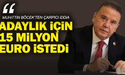 Muhittin Böcek’ten çarpıcı iddia: “Adaylık için 15 milyon euro istedi”