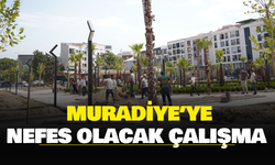 Muradiye’ye Nefes Olacak Çalışma