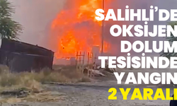 Salihli’de oksijen dolum tesisinde yangın: 2 yaralı