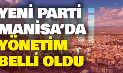 YENİ Parti Manisa’da yeni yönetim belli oldu