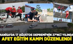 Manisa’da 17 Ağustos Depremi’nin 27’nci yılında afet eğitim kampı düzenlendi