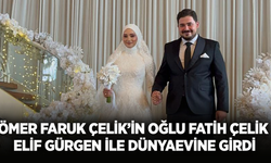 Ömer Faruk Çelik’in Oğlu Fatih Çelik Elif Gürgen ile Dünyaevine Girdi