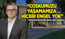 Gördes Belediyesi’nden dikkat çeken açıklama: “Coşkumuzu yaşamamıza hiçbir engel yok”