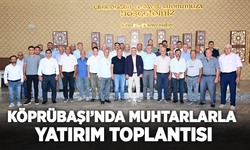 Köprübaşı'nda muhtarlarla yatırım toplantısı