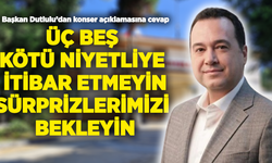 Başkan Dutlulu’dan konser açıklamasına cevap: “Üç beş kötü niyetliye itibar etmeyin, sürprizlerimizi bekleyin”