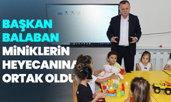 Başkan Balaban Yeni Eğitim Yılında Miniklerin Heyecanına Ortak Oldu