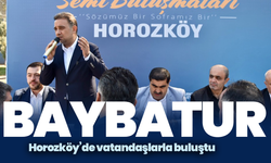 Baybatur Horozköy’de vatandaşlarla buluştu
