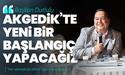 Başkan Dutlulu, “Akgedik’te Yeni Bir Başlangıç Yapacağız”