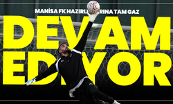 Manisa FK Hazırlıklarına Tam Gaz Devam Ediyor