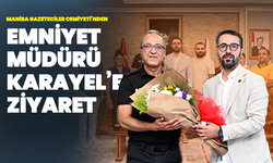 Manisa Gazeteciler Cemiyeti’nden Emniyet Müdürü Karayel’e Ziyaret