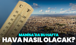 Manisa’da bu hafta hava nasıl olacak? Sıcaklıklar düşüyor