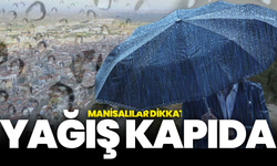 Manisalılar dikkat! Yarın yağış kapıda