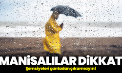 Manisalılar dikkat: Şemsiyeleri çantadan çıkarmayın!