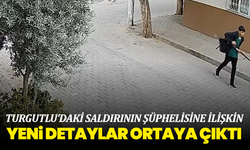 Turgutlu’daki saldırının şüphelisine ilişkin yeni detaylar ortaya çıktı