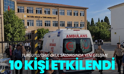 Turgutlu’daki okul saldırısında yeni gelişme: 10 kişi etkilendi