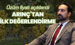 Üzüm fiyatı açıklandı, Arınç’tan ilk değerlendirme