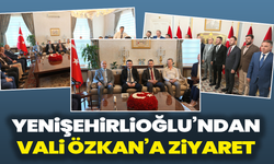 Yenişehirlioğlu’ndan Vali Özkan’a Ziyaret