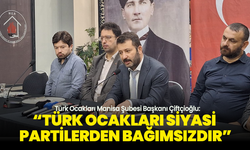 Türk Ocakları Manisa Şubesi Başkanı Çiftçioğlu: “Türk Ocakları Siyasi Partilerden Bağımsızdır”