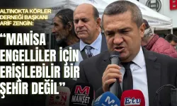 Arif Zengin: “Manisa engelliler için erişilebilir bir şehir değil”