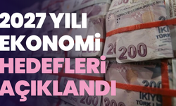 2027 yılı ekonomi hedefleri açıklandı: Enflasyon yüzde 21'e düşürülecek