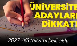 Üniversite adayları dikkat! 2027 YKS takvimi belli oldu