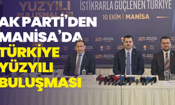 AK Parti’den Manisa’da Türkiye Yüzyılı buluşması