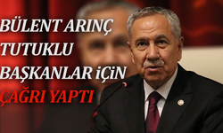 Bülent Arınç tutuklu başkanlar için çağrı yaptı