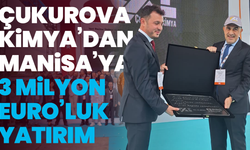 Çukurova Kimya’dan Manisa’ya 23 milyon Euro’luk yatırım