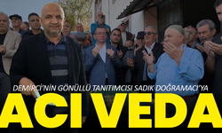 Demirci’nin gönüllü tanıtımcısı Sadık Doğramacı’ya acı veda