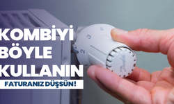 Kombiyi böyle kullanın, doğal gaz faturanız düşsün!