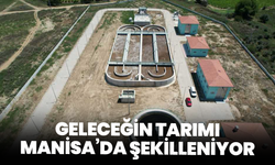 Geleceğin Tarımı Manisa’da Şekilleniyor: Arıtılmış Atık Su Tarımsal Sulamada Kullanılacak