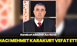 Karakurt Ailesinin Acı Günü: Hacı Mehmet Karakurt Vefat Etti